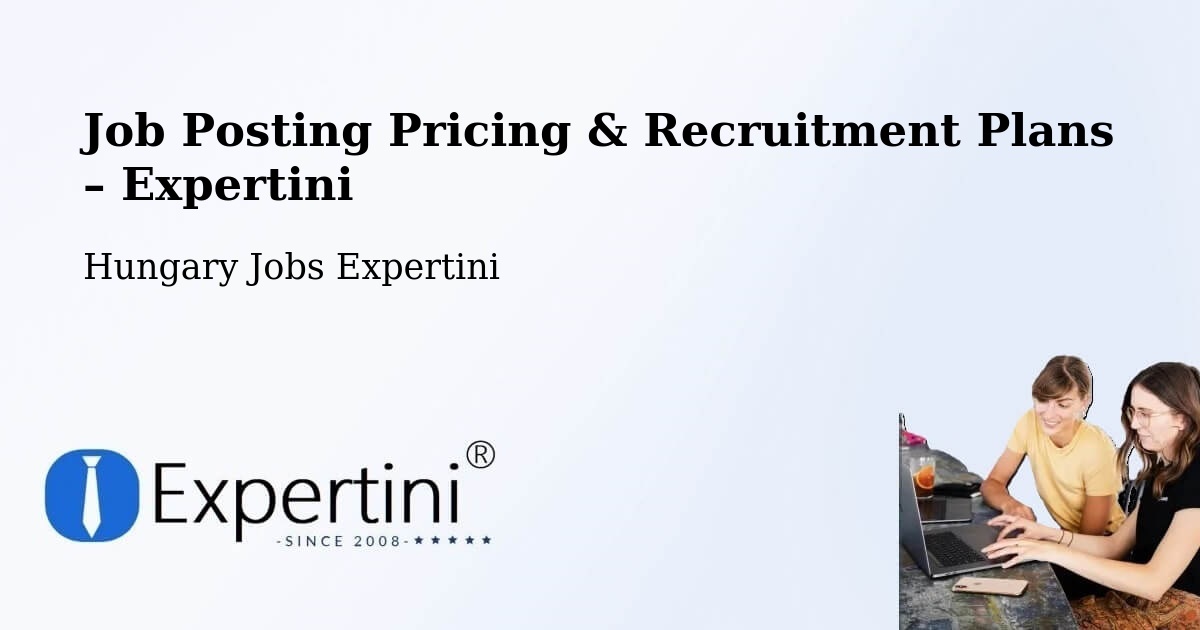 Job Posting Pricing & Recruitment Plans – Gádoros - Gádoros, Hungary Jobs Expertini
